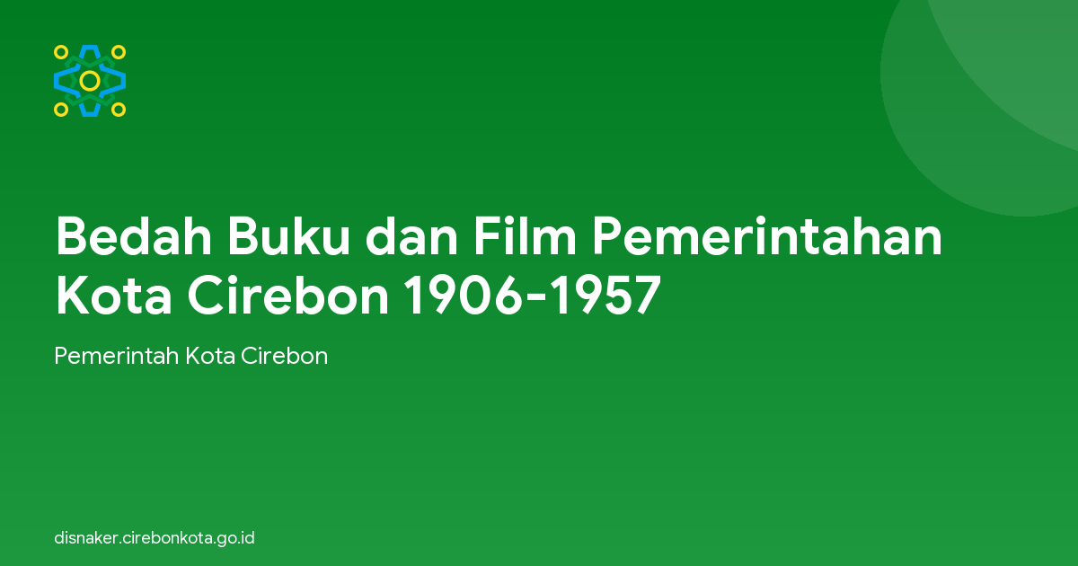 Bedah Buku dan Film Pemerintahan Kota Cirebon 1906-1957