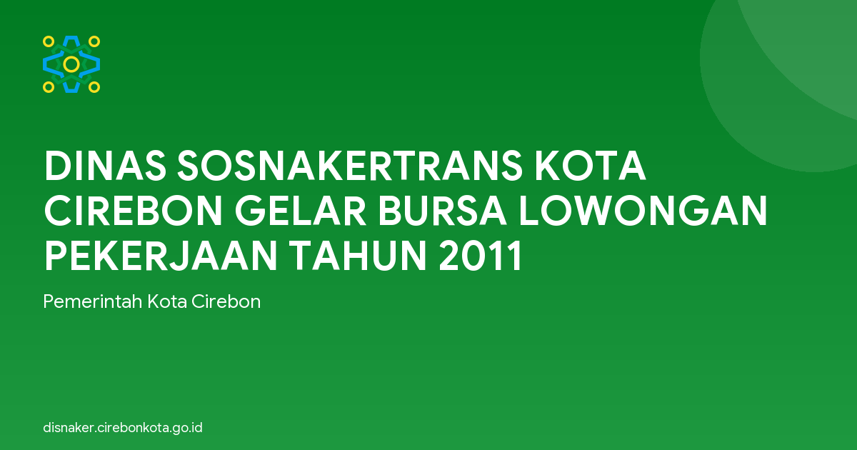 DINAS SOSNAKERTRANS KOTA CIREBON GELAR BURSA LOWONGAN PEKERJAAN TAHUN 2011