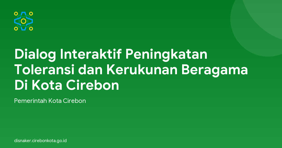 Dialog Interaktif Peningkatan Toleransi dan Kerukunan Beragama Di Kota Cirebon