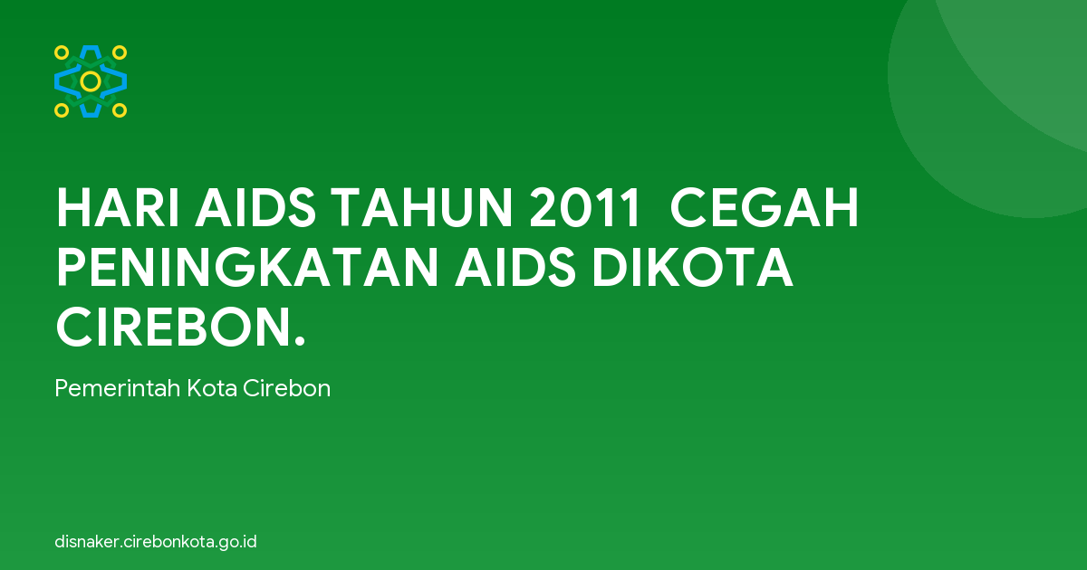 HARI AIDS TAHUN 2011  CEGAH PENINGKATAN AIDS DIKOTA CIREBON.