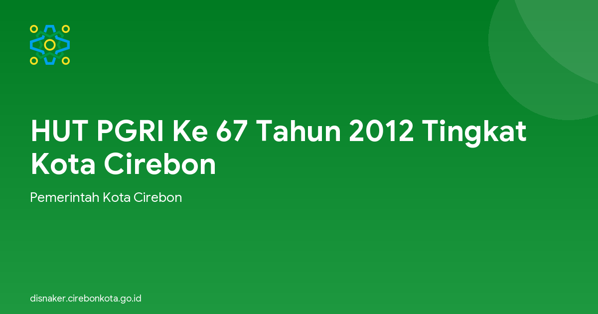 HUT PGRI Ke 67 Tahun 2012 Tingkat Kota Cirebon