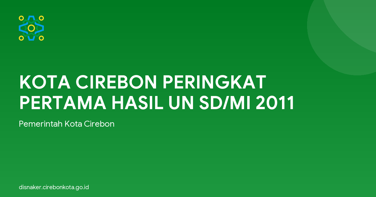 KOTA CIREBON PERINGKAT PERTAMA HASIL UN SD/MI 2011