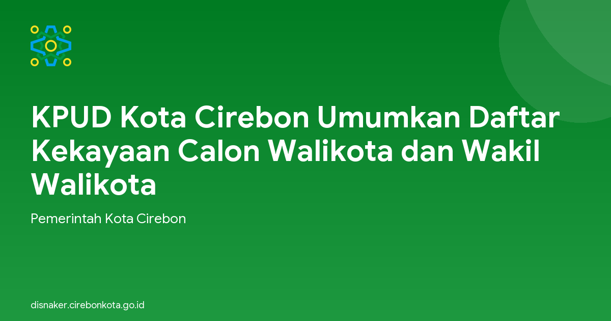 KPUD Kota Cirebon Umumkan Daftar Kekayaan Calon Walikota dan Wakil Walikota