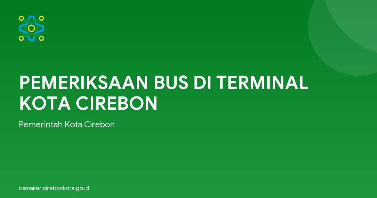 PEMERIKSAAN BUS DI TERMINAL KOTA CIREBON