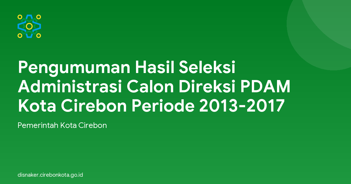 Pengumuman Hasil Seleksi Administrasi Calon Direksi PDAM Kota Cirebon Periode 2013-2017
