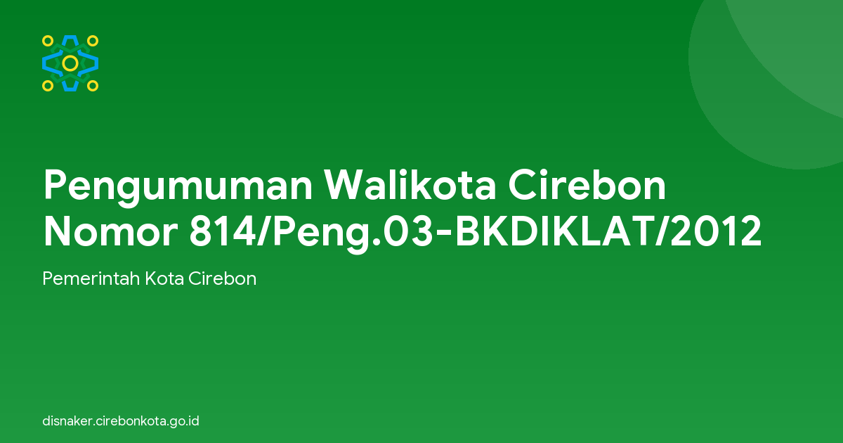 Pengumuman Walikota Cirebon Nomor 814/Peng.03-BKDIKLAT/2012