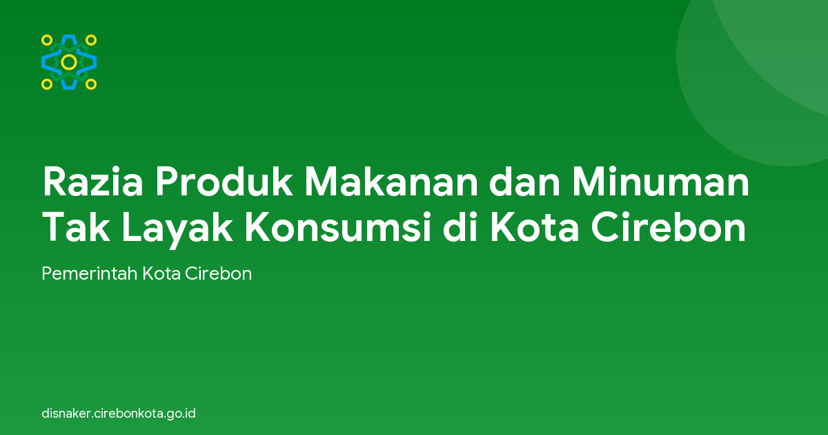 Razia Produk Makanan dan Minuman Tak Layak Konsumsi di Kota Cirebon