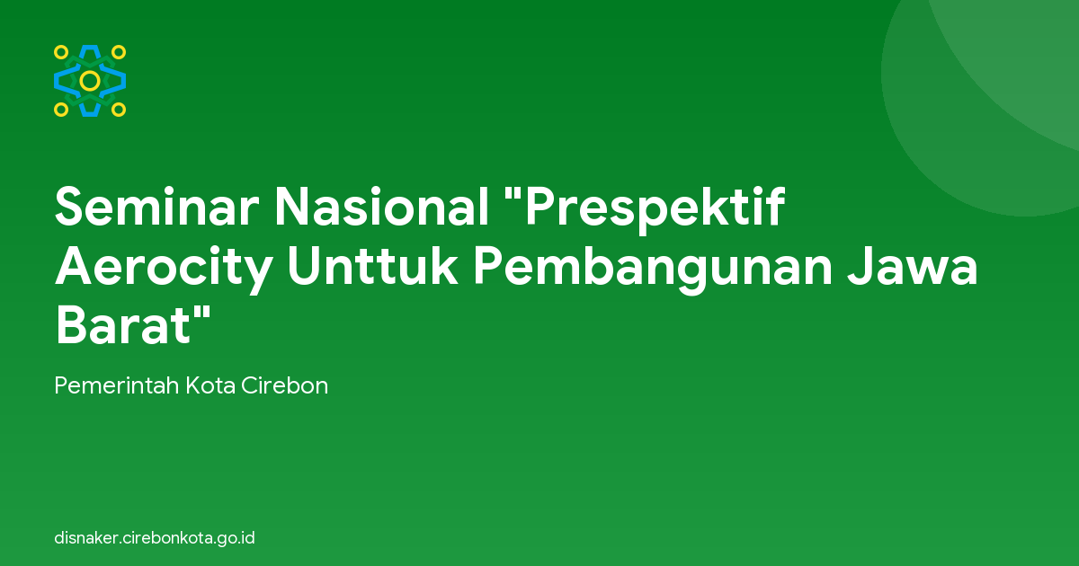 Seminar Nasional "Prespektif Aerocity Unttuk Pembangunan Jawa Barat"