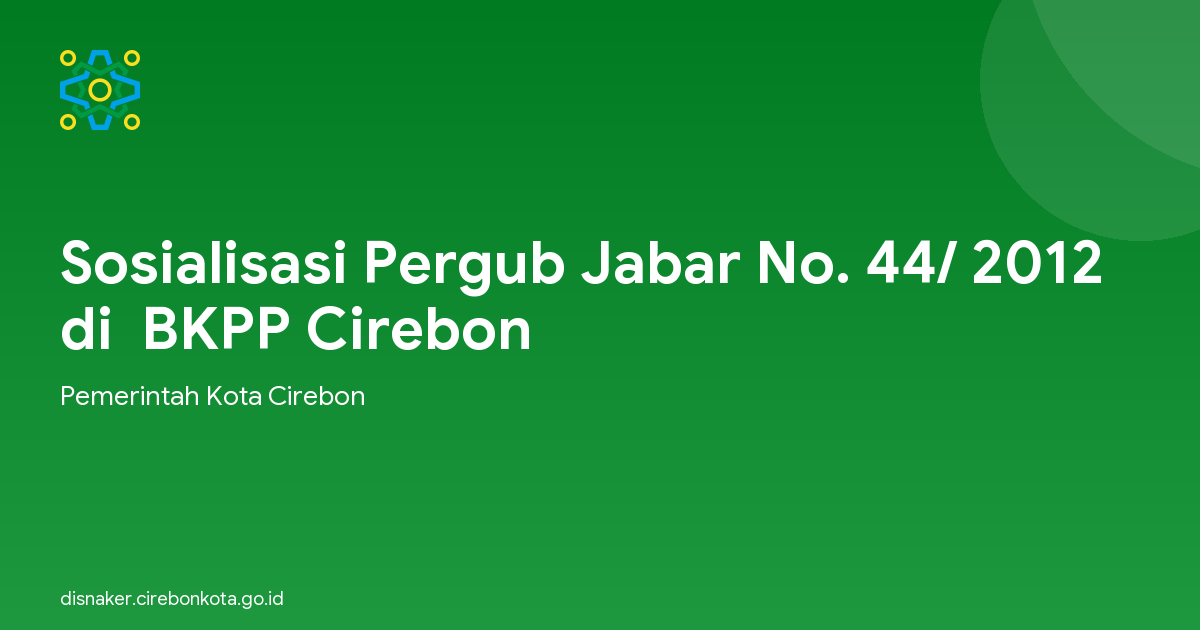Sosialisasi Pergub Jabar No. 44/ 2012 di  BKPP Cirebon