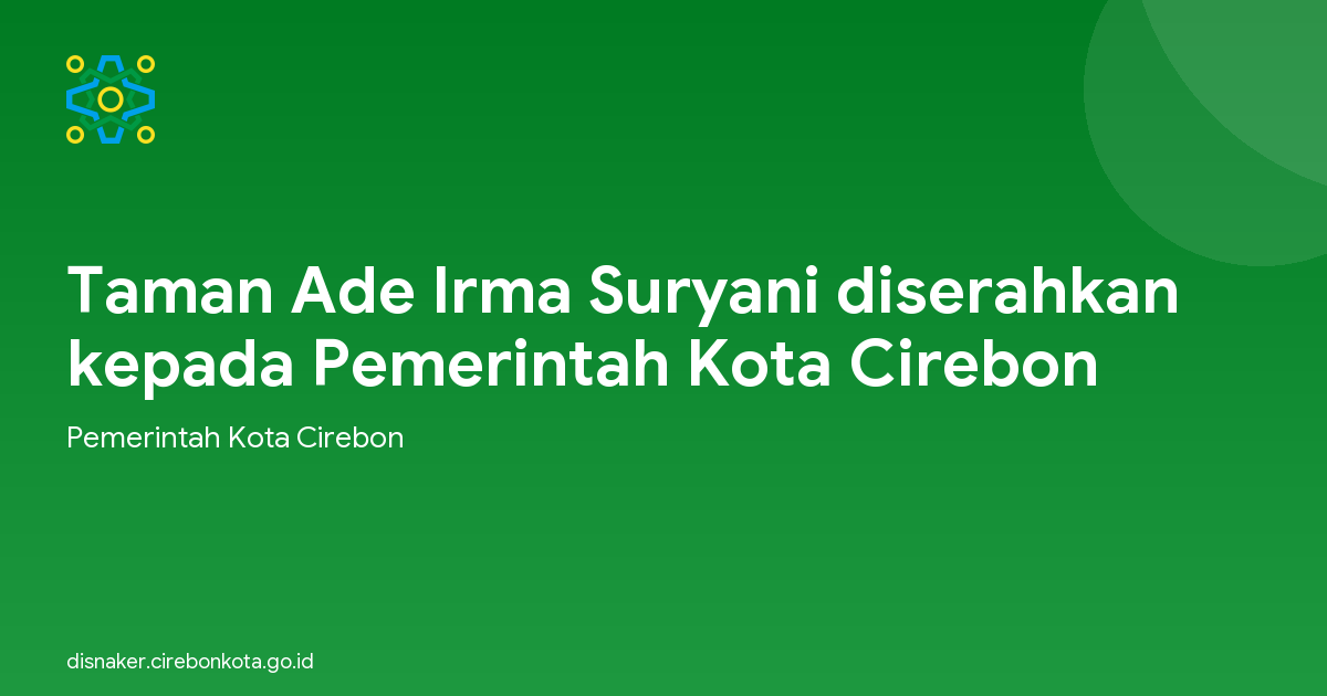 Taman Ade Irma Suryani diserahkan kepada Pemerintah Kota Cirebon