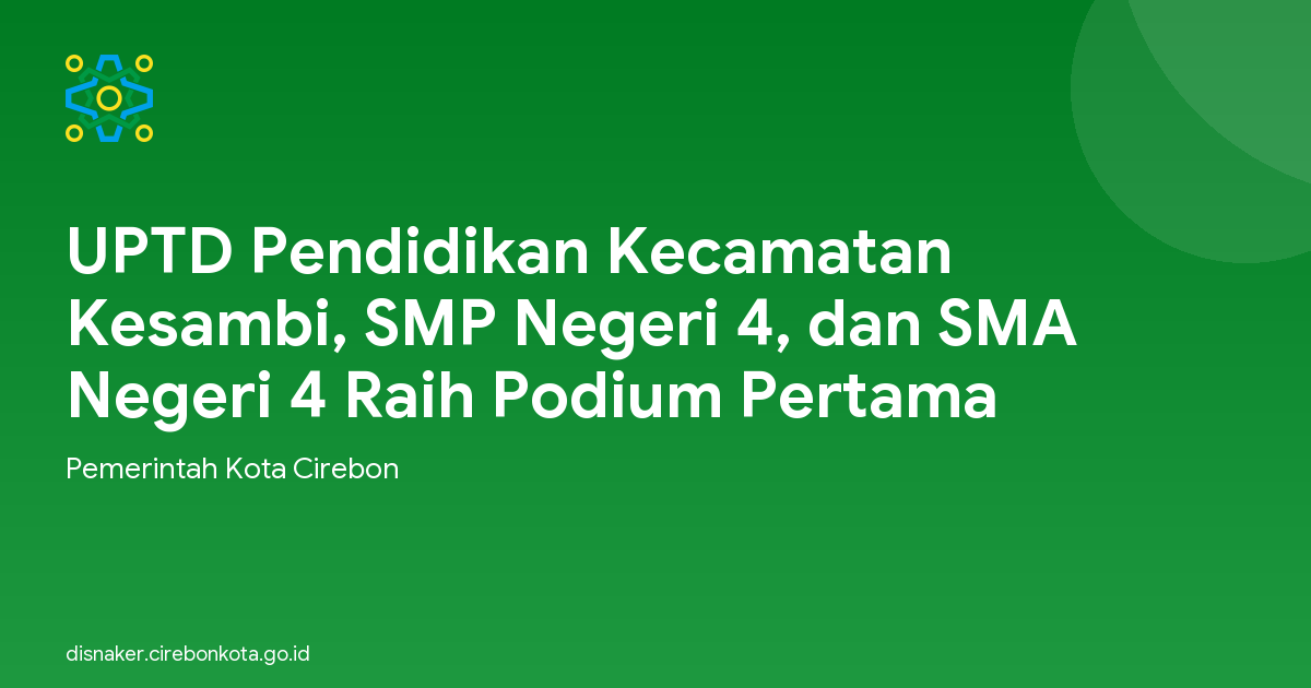 UPTD Pendidikan Kecamatan Kesambi, SMP Negeri 4, dan SMA Negeri 4 Raih Podium Pertama