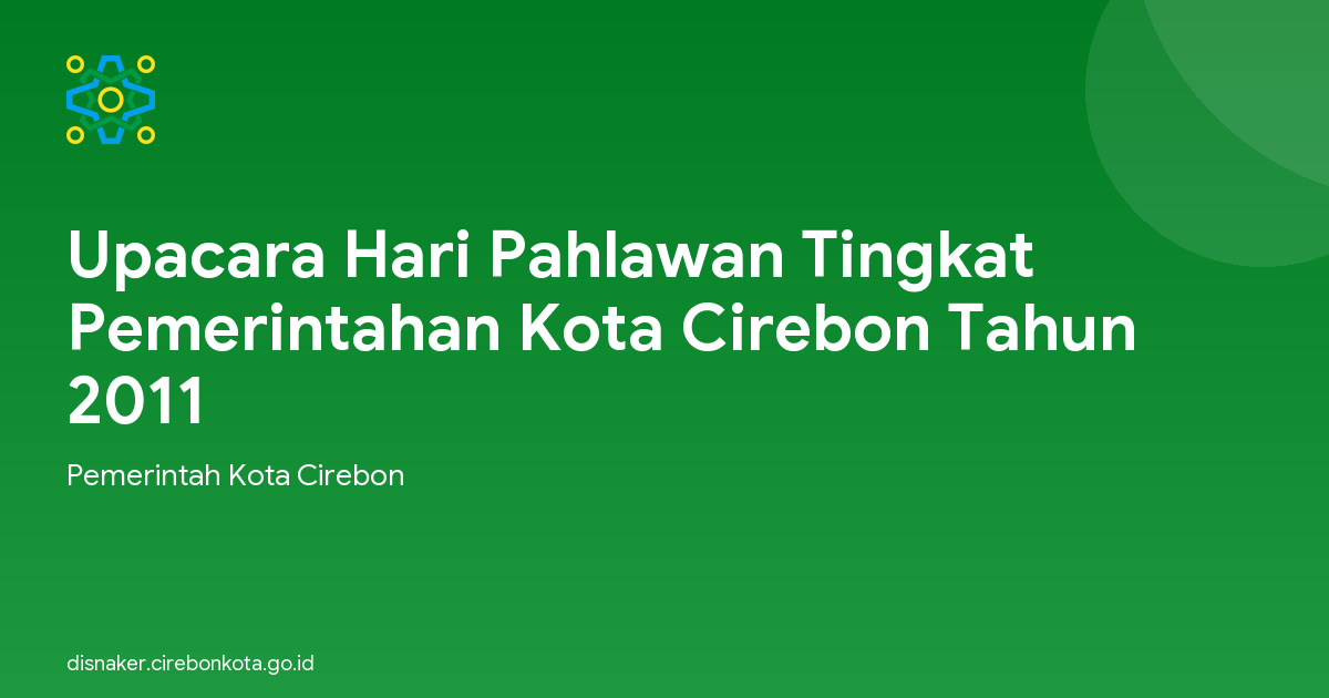 Upacara Hari Pahlawan Tingkat Pemerintahan Kota Cirebon Tahun 2011