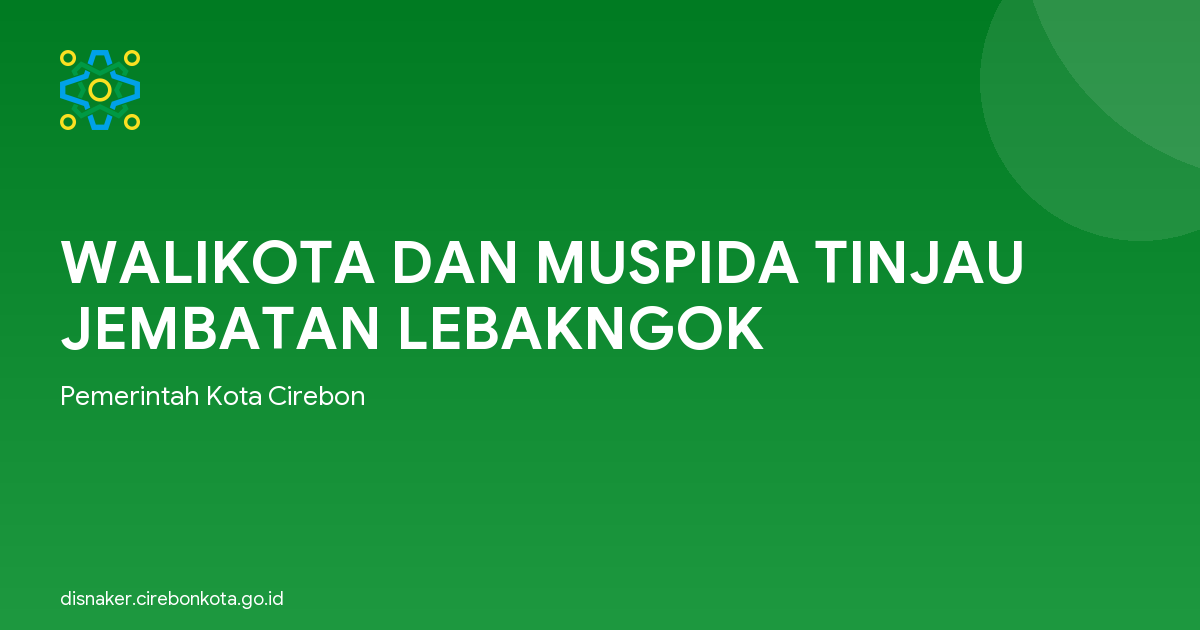 WALIKOTA DAN MUSPIDA TINJAU JEMBATAN LEBAKNGOK