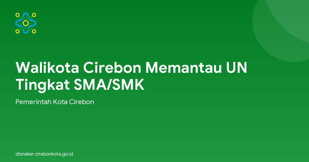 Walikota Cirebon Memantau UN Tingkat SMA/SMK