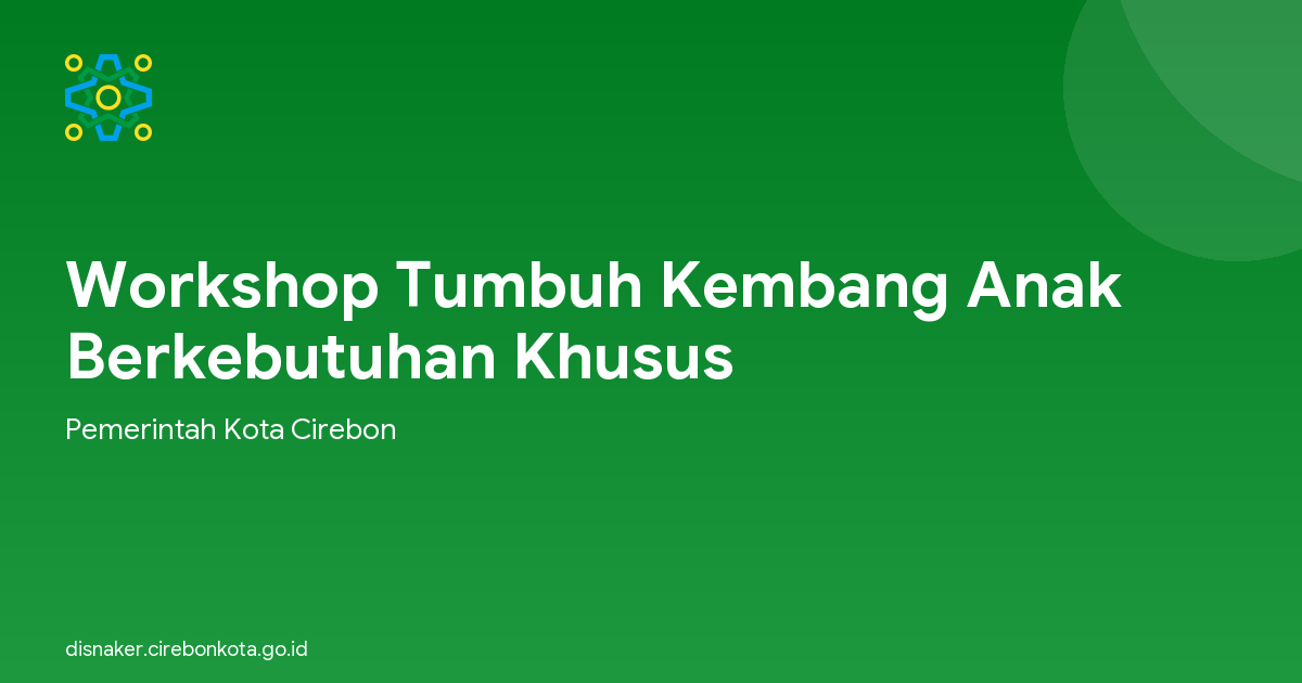 Workshop Tumbuh Kembang Anak Berkebutuhan Khusus